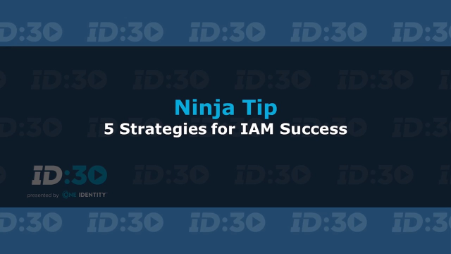 Ninja Tip: Five Strategies for IAM Success